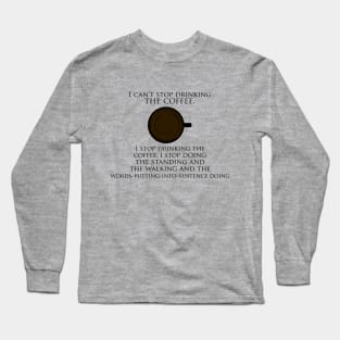 Coffee, the Great Enabler Long Sleeve T-Shirt